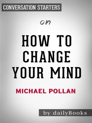cover image of How to Change Your Mind--by Michael Pollan | Conversation Starters